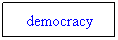 Text Box: democracy
