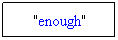 Text Box: "enough"
